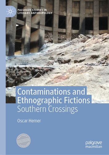 Contaminations And Ethnographic Fictions Southern Crossings Oscar Hemer