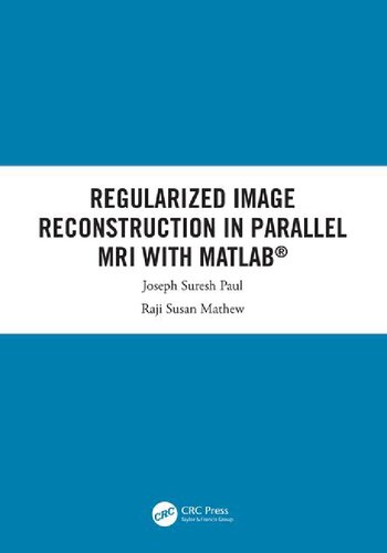 Regularized Image Reconstruction In Parallel Mri With Matlab Joseph Suresh Paul Raji Susan Mathew