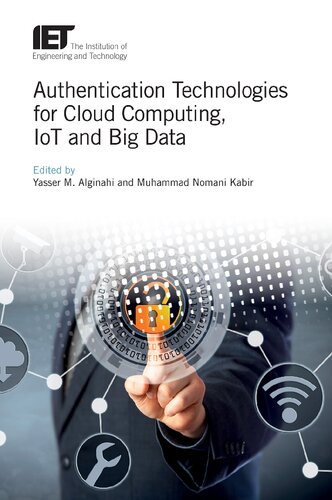 Authentication Technologies For Cloud Computing Iot And Big Data Security Yasser M Alginahi Editor