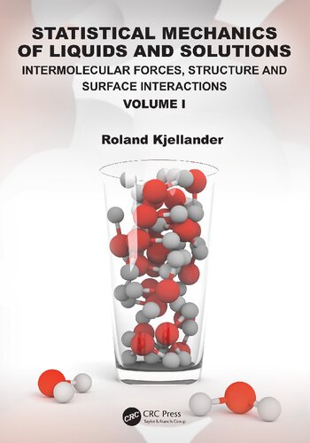 Statistical Mechanics Of Liquids And Solutions Intermolecular Forces Structure And Surface Interactions Volume I Roland Kjellander