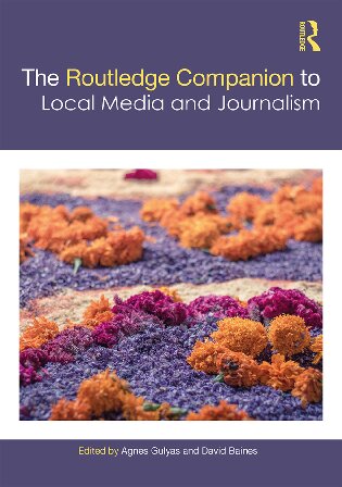 The Routledge Companion To Local Media And Journalism Gnes Gulys David Baines