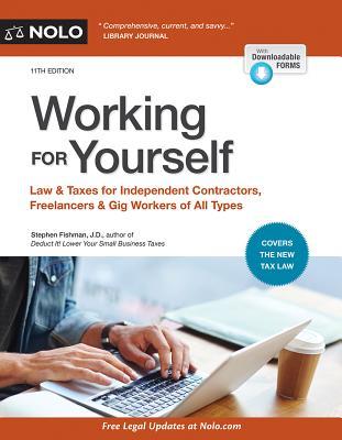Nolo Working For Yourself 11th Edition Law Taxes For Independent Contractors Freelancers Gig Workers Of All Types 11th Edition Stephen Fishman