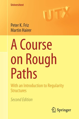 A Course On Rough Paths With An Introduction To Regularity Structures 2nd Edition Peter K Friz Martin Hairer