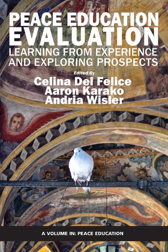 Peace Education Evaluation Learning From Experience And Exploring Prospects Celina Del Felice Aaron Karako Andria Wisler