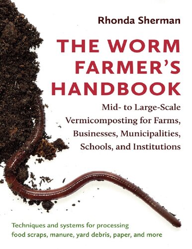 The Worm Farmers Handbook Mid To Largescale Vermicomposting For Farms Businesses Municipalities Schools And Institutions Rhonda Sherman