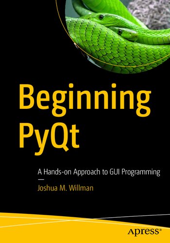 Beginning Pyqt A Handson Approach To Gui Programming 1st Edition Joshua M Willman