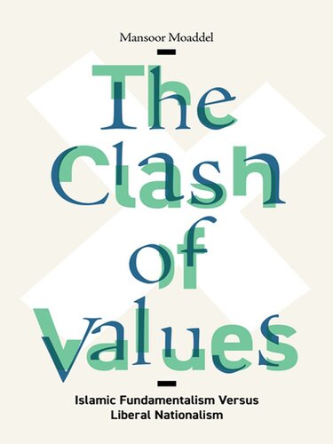 The Clash Of Values Islamic Fundamentalism Versus Liberal Nationalism Mansoor Moaddel