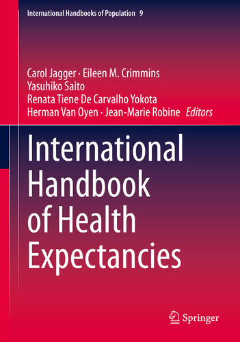 International Handbook Of Health Expectancies Carol Jagger Eileen M Crimmins Yasuhiko Saito Renata Tiene De Carvalho Yokota Herman Van Oyen Jeanmarie Robine
