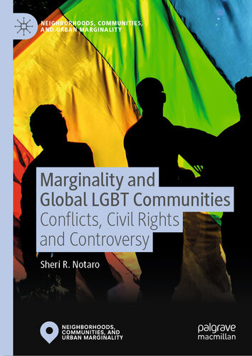 Marginality And Global Lgbt Communities Conflicts Civil Rights And Controversy Sheri R Notaro