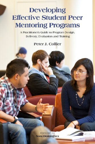 Developing Effective Student Peer Mentoring Programs A Practitioners Guide To Program Design Delivery Evaluation And Training Peter J Collier