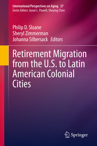 Retirement Migration From The Us To Latin American Colonial Cities Philip D Sloane Sheryl Zimmerman Johanna Silbersack