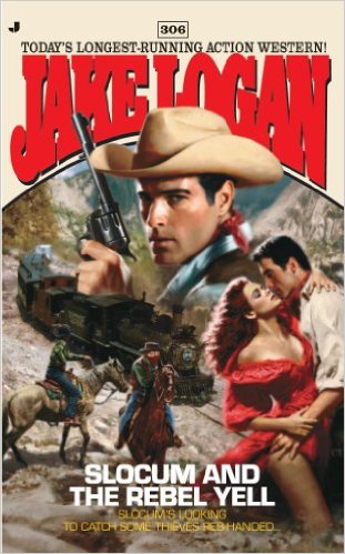 Slocum 306 Slocum And The Rebel Yell Jake Logan
