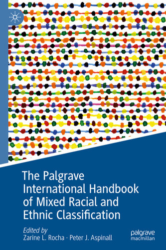 The Palgrave International Handbook Of Mixed Racial And Ethnic Classification Zarine L Rocha Peter J Aspinall
