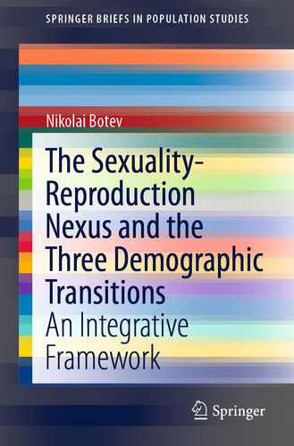 The Sexualityreproduction Nexus And The Three Demographic Transitions An Integrative Framework Nikolai Botev