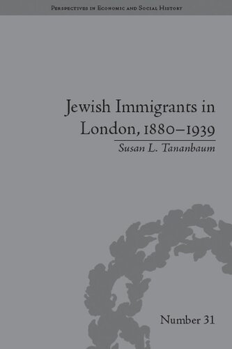 Jewish Immigrants In London 18801939 1st Edition Susan L Tananbaum