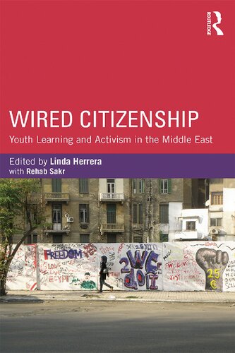 Wired Citizenship Youth Learning And Activism In The Middle East 1st Edition Charis Boutieri