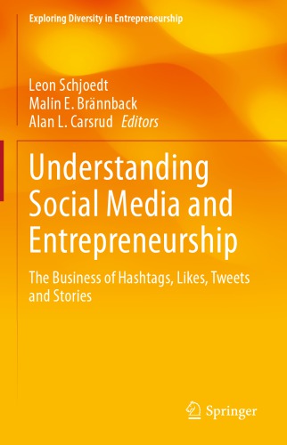 Understanding Social Media And Entrepreneurship The Business Of Hashtags Likes Tweets And Stories 1st Edition Leon Schjoedt