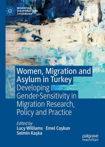 Women Migration And Asylum In Turkey Developing Gendersensitivity In Migration Research Policy And Practice Lucy Williams