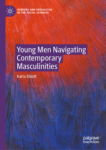 Young Men Navigating Contemporary Masculinities Karla Elliott