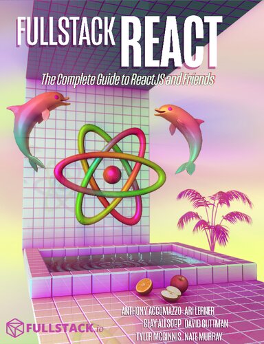 Fullstack React The Complete Guide To Reactjs And Friends Anthony Accomazzo
