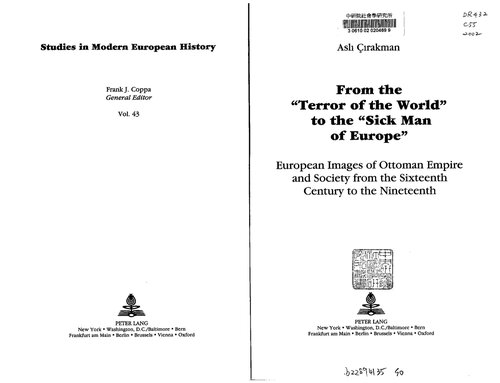 From The Terror Of The World To The Sick Man Of Europe European Images Of Ottoman Empire And Society From The Sixteenth Century To The Nineteenth Studies In Modern European History 2nd Revised Asli Cirakman