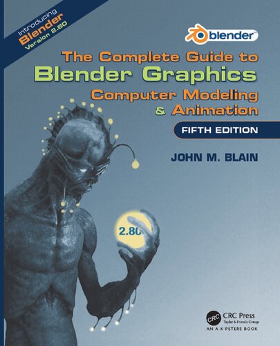 The Complete Guide To Blender Graphics Computer Modeling Animation Fifth Edition 5th Edition John M Blain