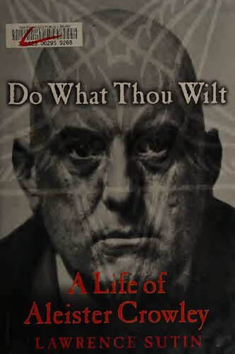 Do What Thou Wilt A Life Of Aleister Crowley Lawrence Sutin