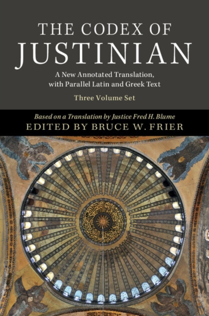 The Codex Of Justinian A New Annotated Translation With Parallel Latin And Greek Text Fred H Blume