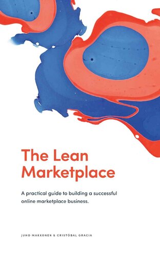 The Lean Marketplace A Practical Guide To Building A Successful Online Marketplace Business Juho Makkonen Cristbal Gracia