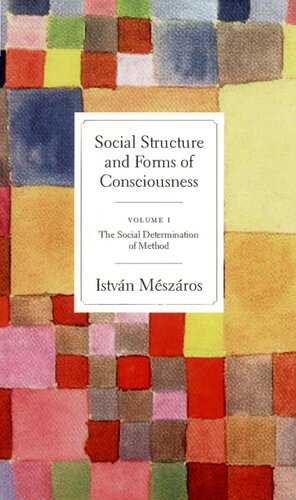 Social Structure And Forms Of Consciousness Vol 1 Istvn Mszros