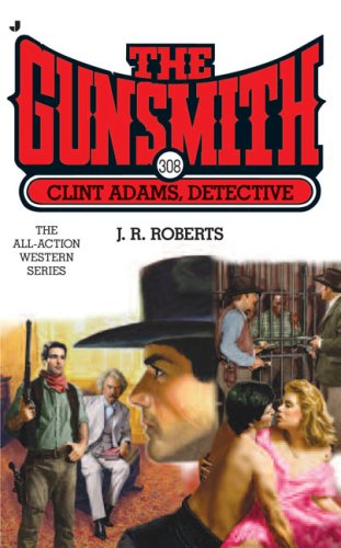 The Gunsmith 308 Clint Adams Detective J R Roberts