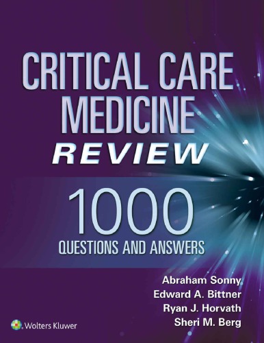 Critical Care Medicine Review 1000 Questions And Answers 1st Abraham Sonny