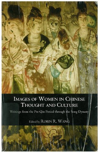 Images Of Women In Chinese Thought And Culture Writings From The Preqin Period Through The Song Dynasty Robin R Wang