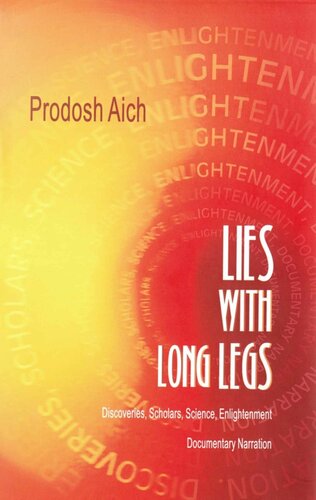 Lies With Long Legs Discoveries Scholars Science Enlightenment Documentary Narration Prodosh Aich