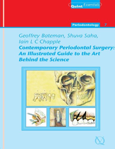 Contemporary Periodontal Surgery An Illustrated Guide To The Art Behind The Science Geoffrey Bateman Shuva Saha Iain L C Chapple