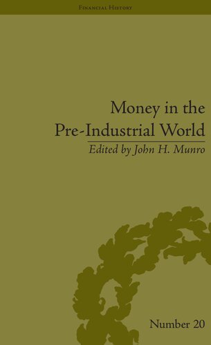 Money In The Preindustrial World Bullion Debasements And Coin Substitutes 1st Edition John H Munro Editor