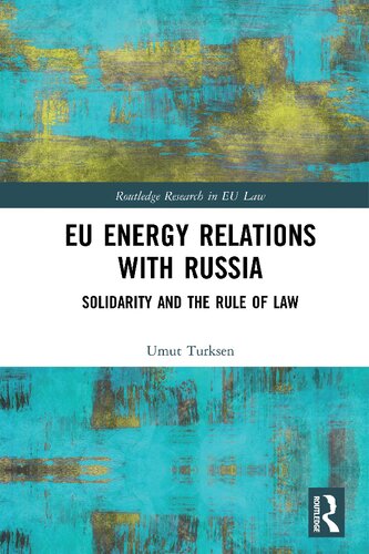 Eu Energy Relations With Russia Solidarity And The Rule Of Law 1st Edition Umut Turksen