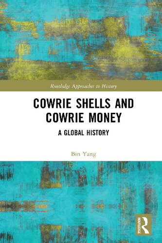 Cowrie Shells And Cowrie Money A Global History 1st Edition Bin Yang