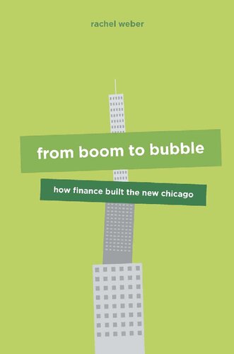 From Boom To Bubble How Finance Built The New Chicago Rachel Weber