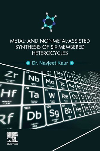 Metal And Nonmetal Assisted Synthesis Of Sixmembered Heterocycles Navjeet Kaur