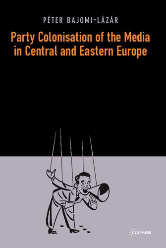 Party Colonisation Of The Media In Central And Eastern Europe Peter Bajomilazar