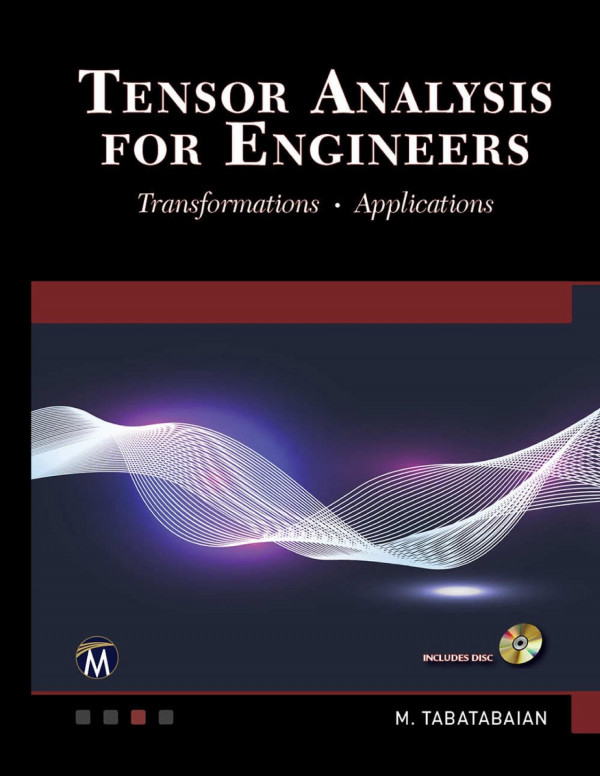Tensor Analysis For Engineers Transformations And Applications Mehrzad Tabatabaian