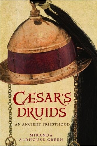 Caesars Druids An Ancient Priesthood Miranda Aldhousegreen