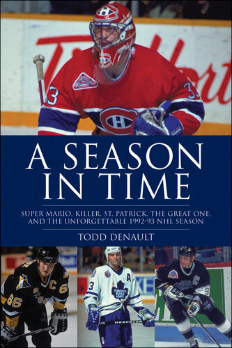 A Season In Time Super Mario Killer St Patrick The Great One And The Unforgettable 199293 Nhl Season Todd Denault