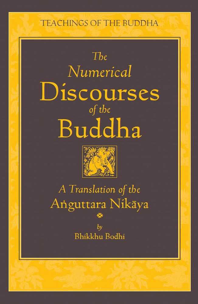 The Numerical Discourses Of The Buddha A Translation Of The Aguttara Nikya Bhikkhu Bodhi