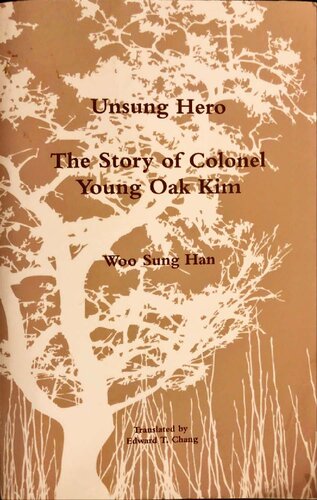 Unsung Hero The Story Of Colonel Young Oak Kim Woo Sung Han