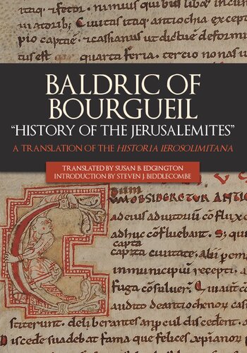 Baldric Of Bourgueil History Of The Jerusalemites A Translation Of The Historia Ierosolimitana Susan B Edgington Steven J Biddlecombe