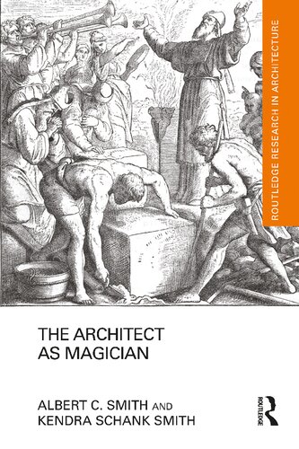 The Architect As Magician Albert C Smith Kendra Schank Smith