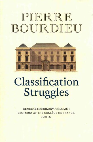 Classification Struggles General Sociology Volume 1 19811982 1st Edition Pierre Bourdieu