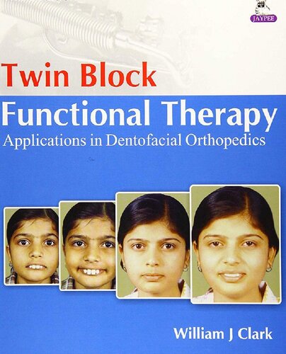 Twin Block Functional Therapy 3rd Edition William Clark